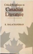 Critical Response to Canadian Literature - Balachandran, K.