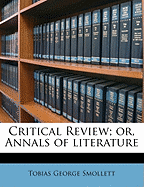 Critical Review; or, Annals of literature - Smollett, Tobias George