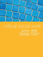 Critical Social Work: Theories and Practices for a Socially Just World