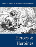 Critical Survey of Mythology & Folklore: Heroes and Heroines: Print Purchase Includes Free Online Access