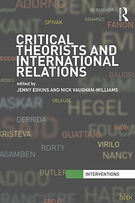 Critical Theorists and International Relations - Edkins, Jenny (Editor), and Vaughan-Williams, Nick (Editor)