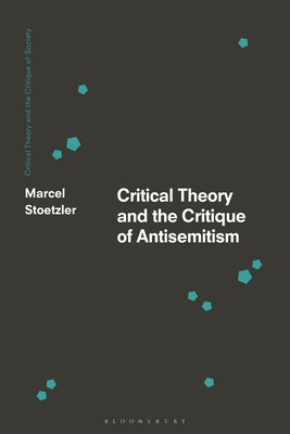 Critical Theory and the Critique of Antisemitism - Stoetzler, Marcel (Editor), and O'Kane, Chris (Editor), and Bonefeld, Werner (Editor)