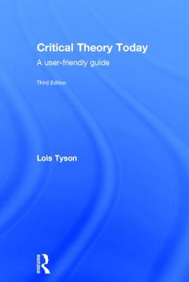 Critical Theory Today: A User-Friendly Guide - Tyson, Lois
