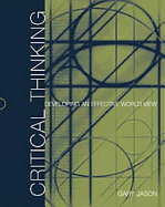 Critical Thinking: Developing an Effective World View - Jason, Gary James, and Jason, Gary