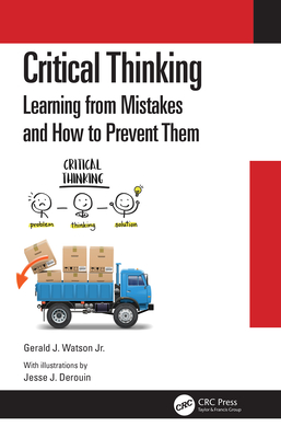 Critical Thinking: Learning from Mistakes and How to Prevent Them - Watson Jr., Gerald J.