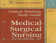 Critical Thinking Study Guide for Medical-Surgical Nursing: Critical Thinking for Collaborative Care