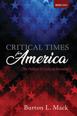 Critical Times for America - Mack, Burton L