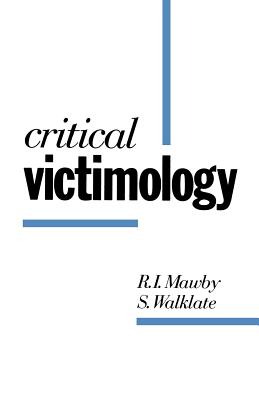 Critical Victimology: International Perspectives - Mawby, R I, and Walklate, Sandra