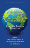 Critical Views on Teaching and Learning English Around the Globe: Qualitative Research Approaches