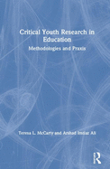 Critical Youth Research in Education: Methodologies of Praxis and Care