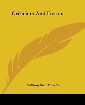 Criticism And Fiction - Howells, William Dean