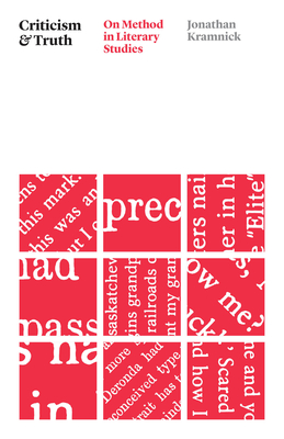 Criticism and Truth: On Method in Literary Studies - Kramnick, Jonathan, Professor