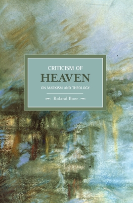 Criticism of Heaven: On Marxism and Theology - Boer, Roland