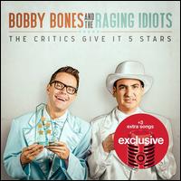 Critics Give It 5 Stars [Target Exclusive] - Bobby Bones and the Raging Idiots