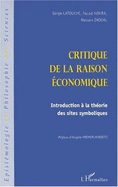 Critique de La Raison Economique: Introduction a la Theorie Des Sites Symboliques