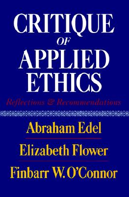 Critique of Applied Ethics: Reflections and Recommendations - Edel, Abraham, Professor