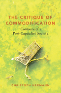 Critique of Commodification: Contours of a Post-Capitalist Society