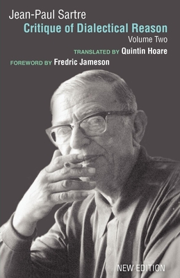 Critique of Dialectical Reason, Vol. 2 - Sartre, Jean-Paul, and Elkaim-Sartre, Arlette (Editor), and Hoare, Quintin (Translated by)
