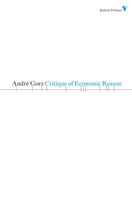 Critique of Economic Reason - Gorz, Andr