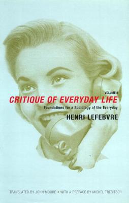 Critique of Everyday Life, Vol. 2: Foundations for a Sociology of the Everyday - Lefebvre, Henri, and Trebitsch, Michel (Preface by), and Moore, John (Translated by)