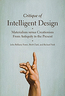 Critique of Intelligent Design: Materialism Versus Creationism from Antiquity to the Present - Foster, John Bellamy, and Clark, Brett, and York, Richard