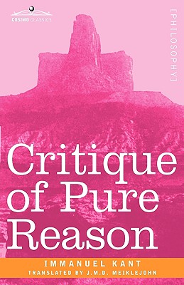 Critique of Pure Reason - Kant, Immanuel, and Meiklejohn, J M D (Translated by)
