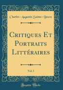 Critiques Et Portraits Litt?raires, Vol. 3 (Classic Reprint)