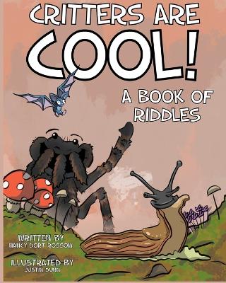 CRITTERS ARE COOL! A Book of Riddles - Rossow, Nancy Dort
