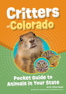 Critters of Colorado: Pocket Guide to Animals in Your State - Troutman, Alex