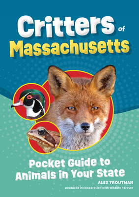 Critters of Massachusetts: Pocket Guide to Animals in Your State - Troutman, Alex