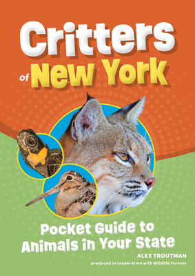 Critters of New York: Pocket Guide to Animals in Your State - Troutman, Alex