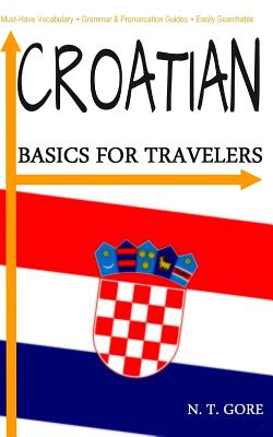 Croatian - Basics for Travelers - Gore, N T