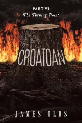 Croatoan: Part VI The Turning Point - Olds, James