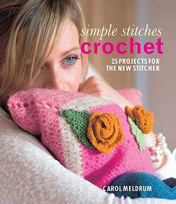 Crochet: 25 Projects for the New Stitcher - Meldrum, Carol