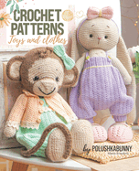 Crochet Cute Critters: Amigurumi Patterns - Toys and Toy Clothing