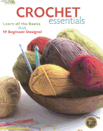 Crochet Essentials: Learn All the Basics Plus 19 Beginner Designs