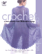 Crochet on the Edge: A Classic Collection of Over 140 Decorative Edgings