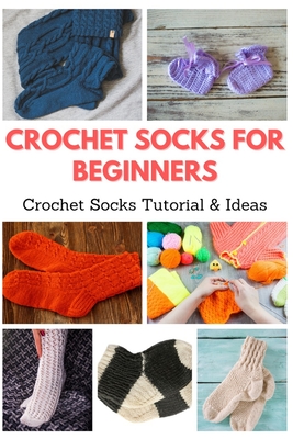 Crochet Socks for Beginners: Crochet Socks Tutorial & Ideas - Teague, April