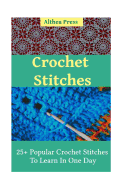 Crochet Stitches: 25+ Popular Crochet Stitches to Learn in One Day