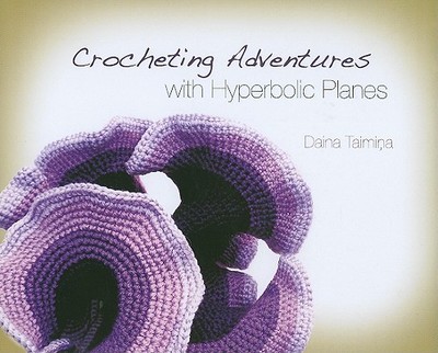 Crocheting Adventures with Hyperbolic Planes - Taimina, Daina