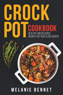 Crock Pot Cookbook: Healthy and Delicious Recipes for Your Slow Cooker