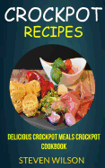 Crockpot Recipes: Delicious Crockpot Meals Crockpot Cookbook