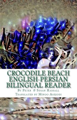 Crocodile Beach: English-Persian Bilingual Reader - Hassall, Susan, and Asdjodi, Minoo (Translated by), and Hassall, Peter John