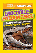 Crocodile Encounters!: And More True Stories of Adventures with Animals