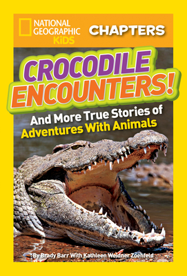 Crocodile Encounters!: And More True Stories of Adventures with Animals - Barr, Brady