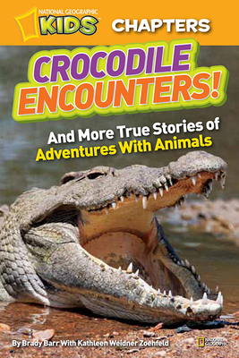 Crocodile Encounters!: And More True Stories of Adventures with Animals - Barr, Brady, and Zoehfeld, Kathleen Weidner