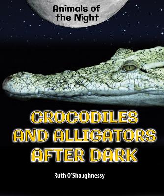 Crocodiles and Alligators After Dark - O'Shaughnessy, Ruth