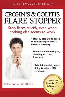 Crohn's and Colitis the Flare Stopper(TM)System.: A Step-By-Step Guide Based on 30 Years of Medical Research and Clinical Experience - Kotlyar Rd Ldn, Galina, Ms.