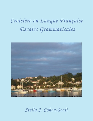 Croisi?re En Langue Fran?aise: Escales Grammaticales - Cohen-Scali, Stella J
