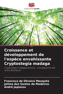 Croissance et d?veloppement de l'esp?ce envahissante Cryptostegia madaga